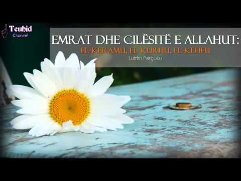 Emrat dhe Cilësitë e Allahut; ElKeramu, El-Kurhu, El-Kehfu - Lulzim Perçuku