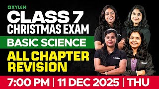Class 7 Christmas Exam : Basic Science | All Chapter Revision | Xylem Class 7