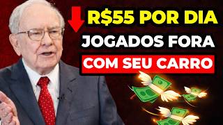 Você Perde R$1650,00 Por Mês Com Seu Carro Sem Saber | Warren Buffett