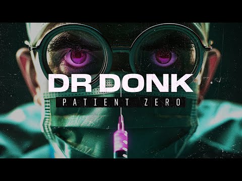 Dr Donk - Patient Zero (Official Video)