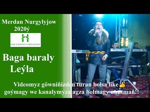 Merdan Nurgylyjow Baga baraly Leýla 2020ý