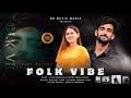 FOLK VIBE PAHARI MASHUP 2023 Yash Kashyap Rohini Dogra Neeraj Nishant