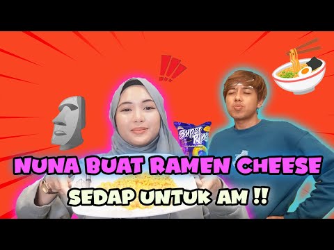 NUNA BUAT RAMEN CHEESE SEDAP UNTUK AM !!