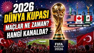 2026 FIFA Dünya Kupası Maçları Ne Zaman Başlıyor? Hangi Kanalda Yayınl