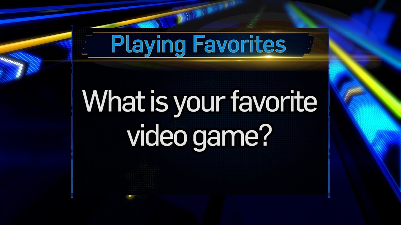 Playing Favorites: What is your favorite video game?