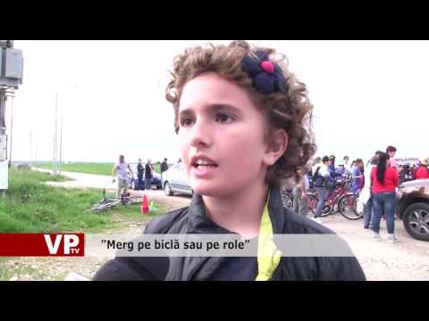 ”Merg pe biclă sau pe role”