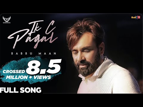 Babbu Maan - IK C Pagal (Full Song) | Latest Punjabi Songs 2018