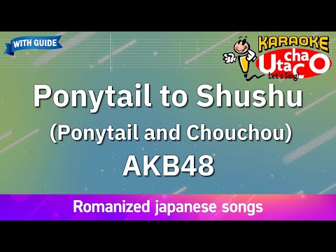 Ponytail to Shushu (Ponytail and Chouchou) – AKB48 (Romaji Karaoke with guide)