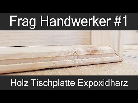 Frag Handwerker # 1 - Holz Tischplatte mit Epoxidharz versiegeln