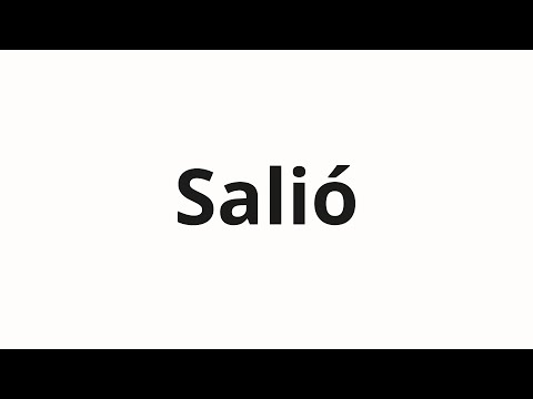 How to pronounce Salió