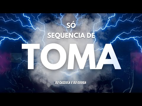 DJ GUUGA e DJ CASSULA - SÓ SEQUENCIA DE TOMA ( DJ CASSULA )