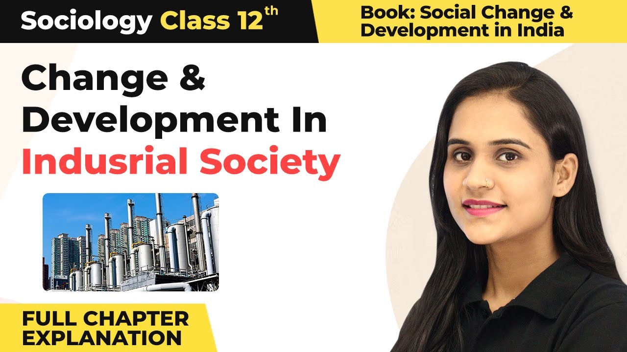 Class 12 Sociology Ch 5 | Change & Development In Indusrial Society Full Chapter Explanation 2022-23