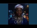 I M Not Okay