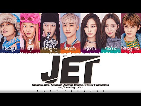 SMTOWN - 'JET' [Eunhyuk, Hyo, Taeyong, Jaemin, Giselle, Winter, Sungchan] Lyrics
