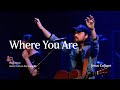 Where You Are | Brett Miller | Jesus Culture Sacramento