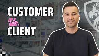 The difference between customers and clients
