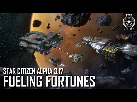 Star Citizen: Alpha 3.17 - Fueling Fortunes