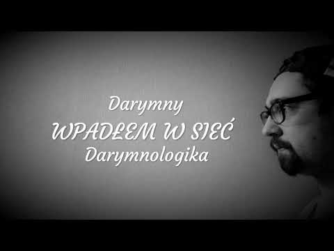 Darymny - Wpadłem w sieć [DARYMNOLOGIKA]