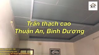 Nhận thi công trần thạch cao tại Thuận An, Bình Dương