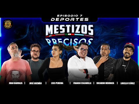 Mestizos Precisos | Ep 7.- Deportes