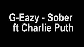 G-Eazy - Sober (Lyrics) ft. Charlie Puth