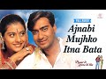 Ajnabi Mujhko Itna Bata Full Audio Kajol Ajay Asha B Udit Narayan Pyaar To Hona Hi Tha