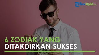 6 Zodiak Berikut Ini Disebut-sebut Ditakdirkan Sukses karena Sifat Mereka