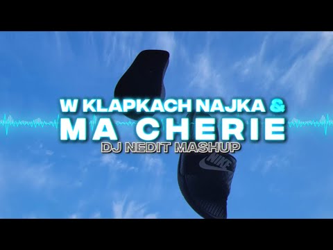W KLAPKACH NAJKA x MA CHERIE (NEDIT MASHUP)