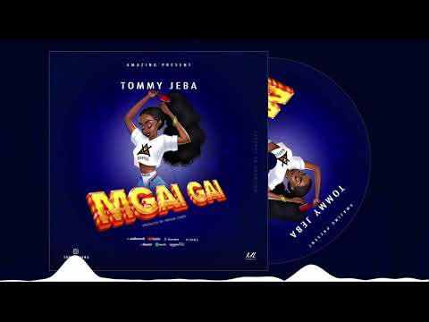 Tommy_jeba MGAI GAI(Official Audio)by Mesha Chizo✊