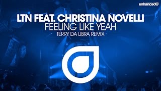 LTN feat. Christina Novelli - Feeling Like Yeah (Terry Da Libra Remix) [OUT NOW]