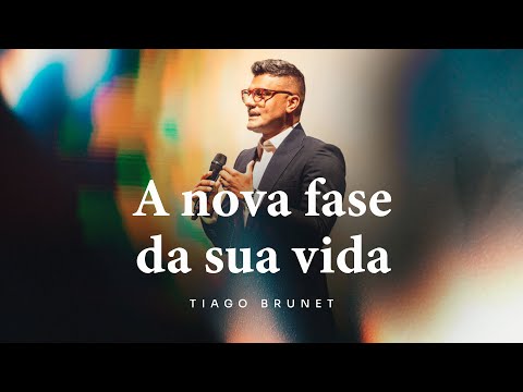 A nova fase da sua vida | Tiago Brunet