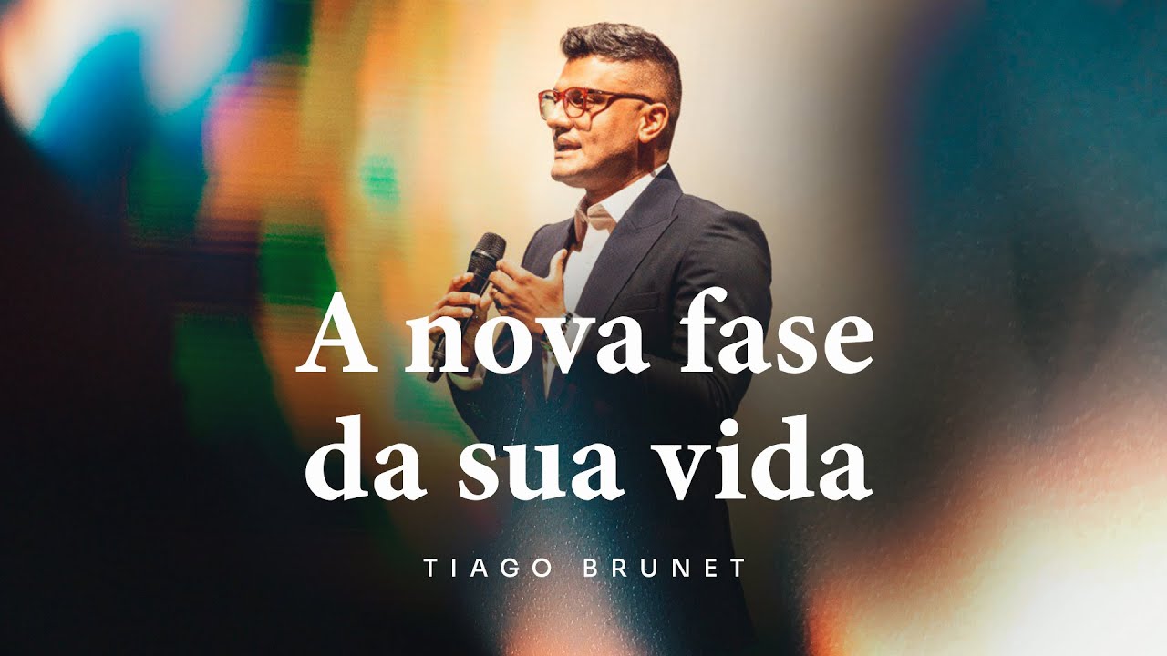 A nova fase da sua vida | Tiago Brunet