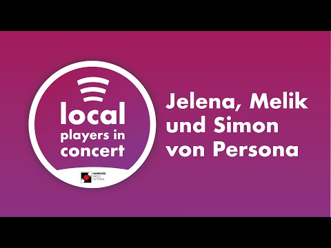 “Local Players in Concert” - Jelena, Melik und Simon von Persona