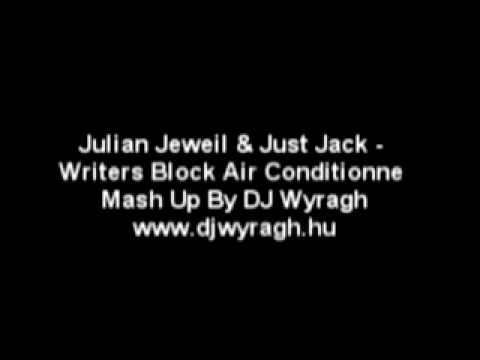 Julian Jeweil & Just Jack - Writers Block Air Conditionne Mash Up By Wyragh