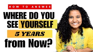 Interview Question: Where Do You See Yourself 5 Years From Now? | Best Answer ✓