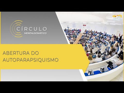 Círculo Mentalsomático 526 - Abertura do Autoparapsiquismo