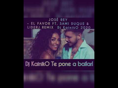 JOSÉ REY - EL FAVOR FT. SAMI DUQUE & LIDERJ REMIX  Dj KainikO 2020