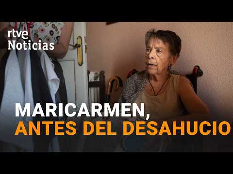 Maricarmen, antes de ser desalojada: «Todo lo que tengo aquí me lo quiero llevar» | RTVE Noticias
