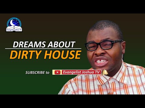 Dreams About Dirty House - Dirty Environment - Biblical and Spiritual Meaning