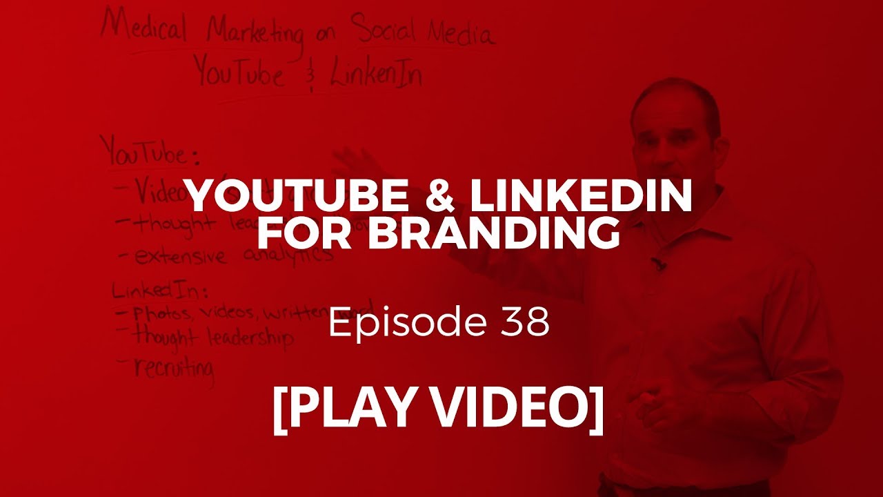YouTube & LinkedIn for Branding Your Medical Practice - Spot On Episode 38