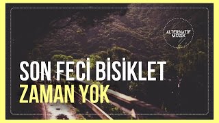 Son Feci Bisiklet - Zaman Yok [Klip] #alternatifmuzik