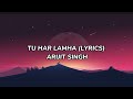 Tu Har Lamha Lyrics Arijit Singh