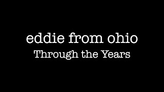 Eddie From Ohio - Through The Years