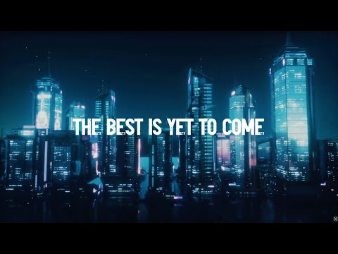 All Good Things -  The Best Is Yet To Come (Official Lyric Video)