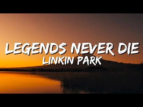 Legends Never Die - Linkin Park