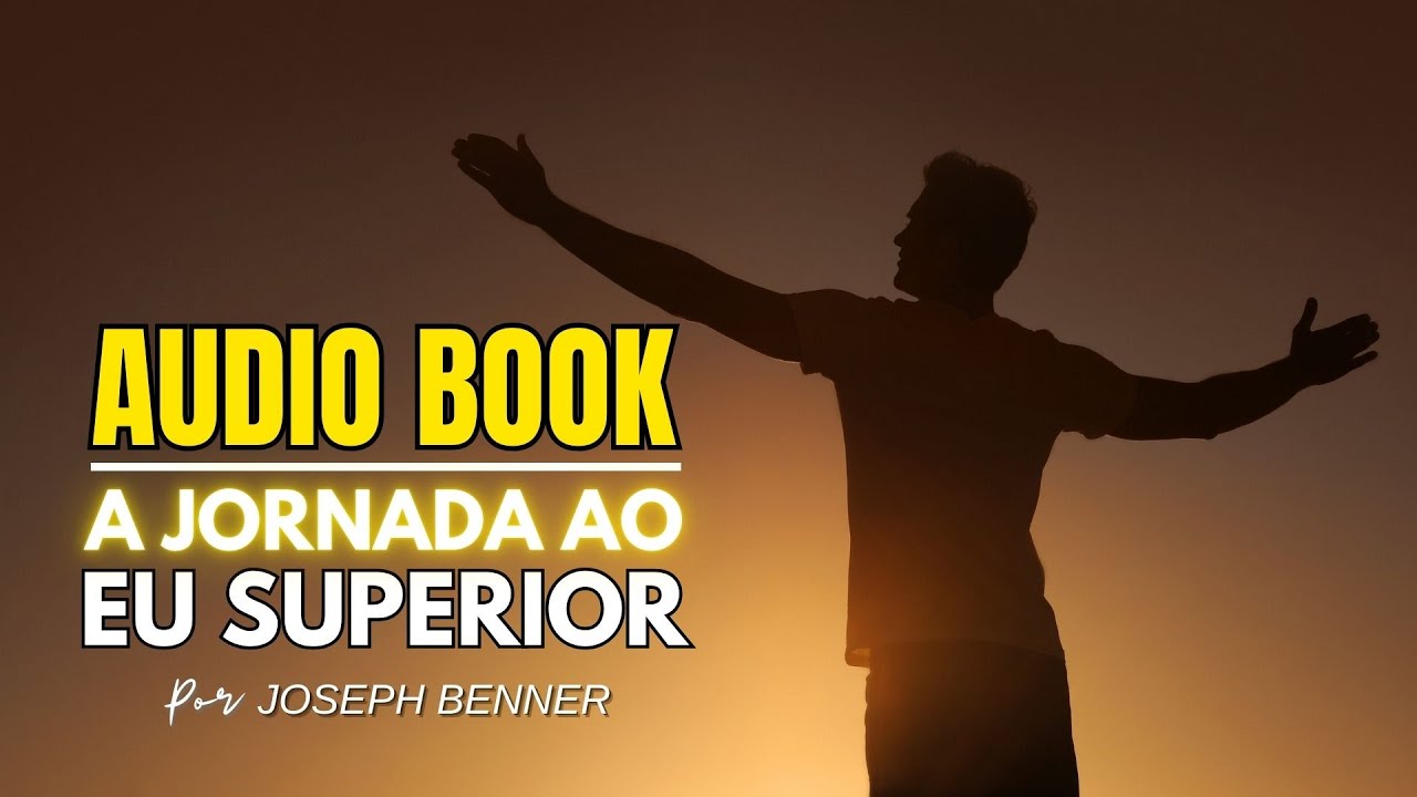 A Jornada ao Eu Superior | Deus Eu Interior [AUDIO LIVRO]