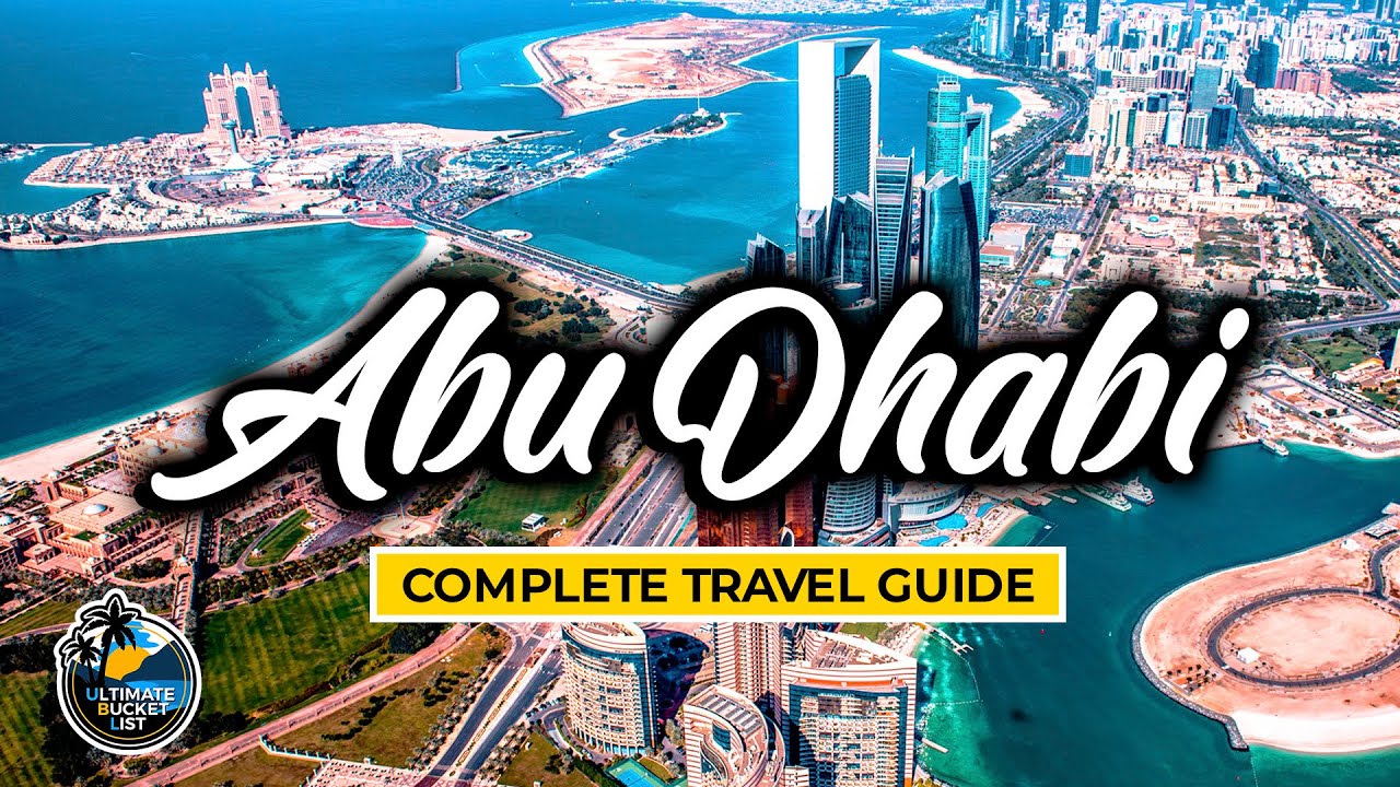 Abu Dhabi - Complete Travel & City  Guide - UAE Dubai