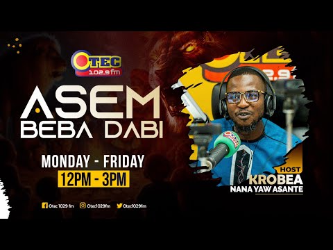 ASEM BEBA DABI || KROBEA NANA YAW ASANTE ON OTEC 1029FM - 23RD OCTOBER 2025 #OTECFM  #ASEMBEBADABI