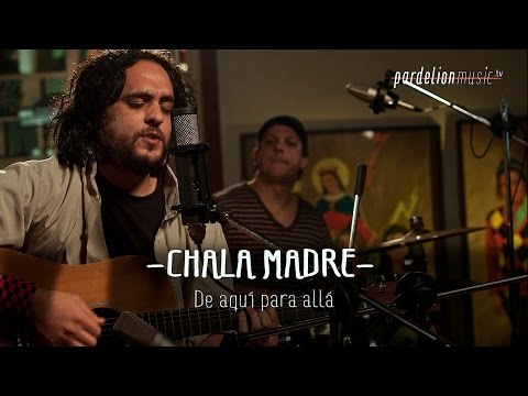 Chala Madre - De aquí para allá (Live on PardelionMusic.tv)