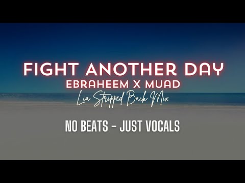 Fight another day - Ebraheem x Muad (LIA Stripped-back mix) | Nasheed